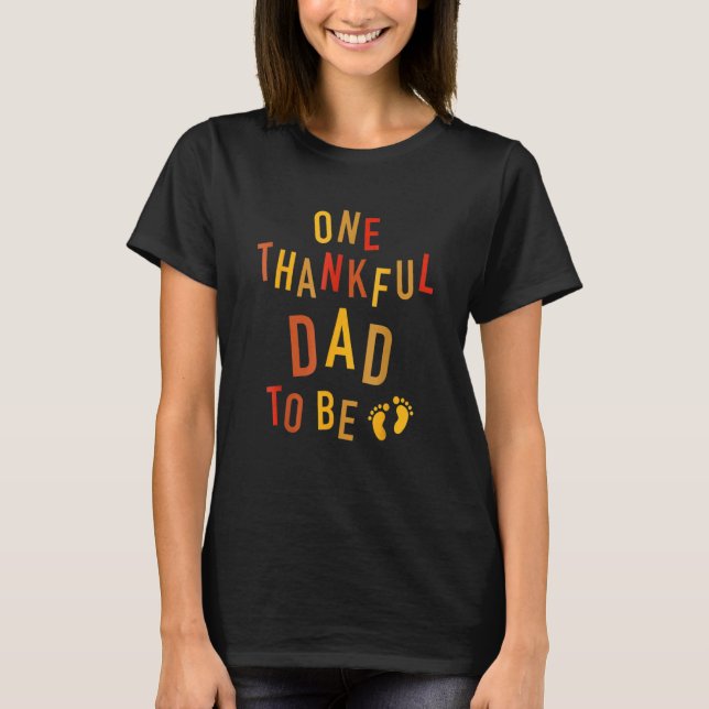 One Thankful Dad To Be Thanksgiving Pregnancy Anno T-Shirt (Vorderseite)