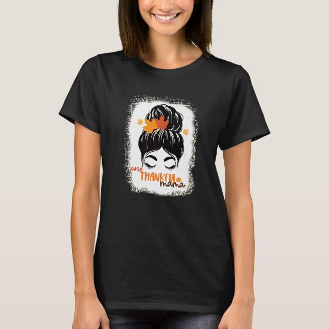 One Thankful Mama  Bleached Messy Bun Fall Autumn  T-Shirt (Vorderseite)