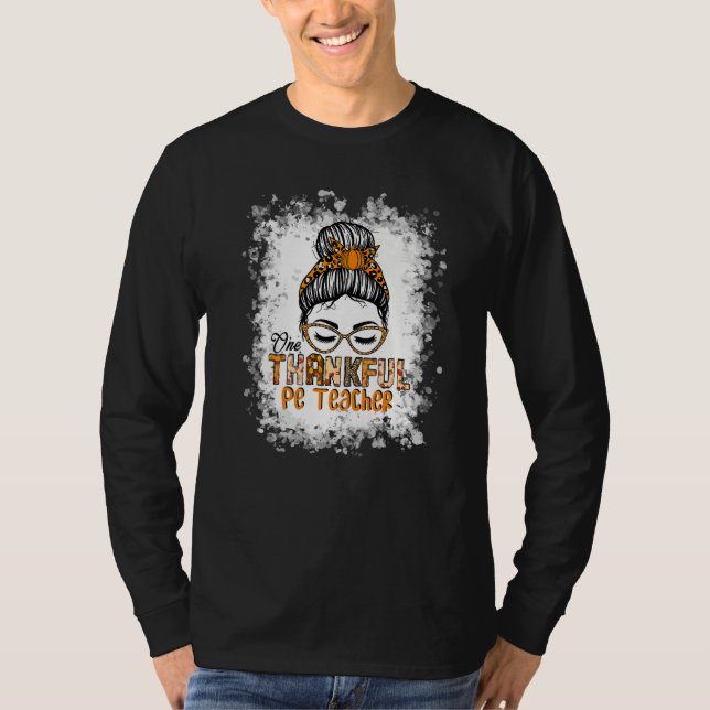 One Thankful Pe Teacher Messy Bun Bleached Thanksg T-Shirt (Vorderseite)