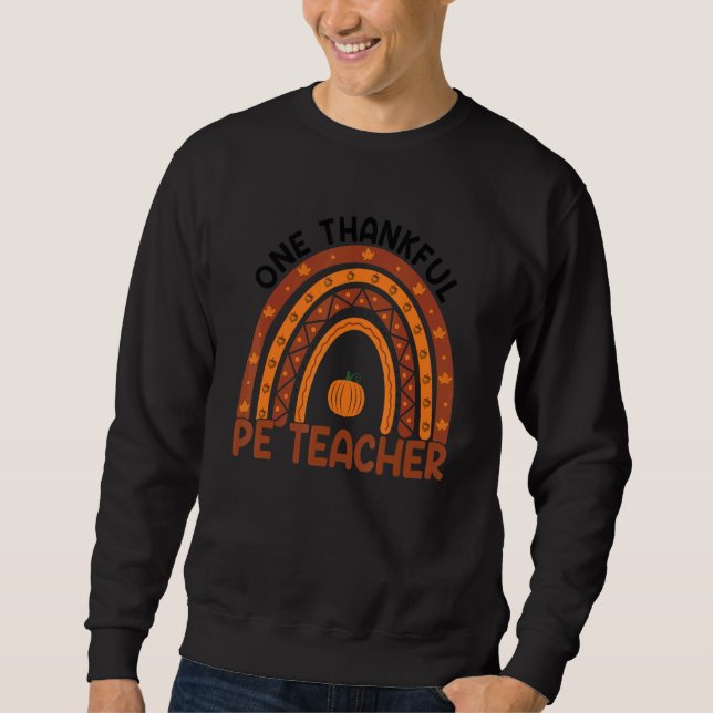 One Thankful PE Teacher Rainbow Fall Thanksgiving  Sweatshirt (Vorderseite)