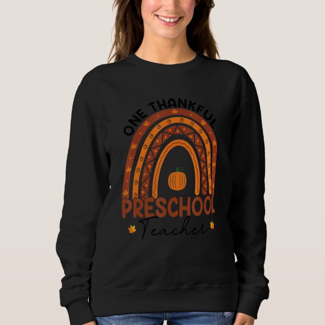 One Thankful Preschool Teacher Rainbow Thanksgivin Sweatshirt (Vorderseite)