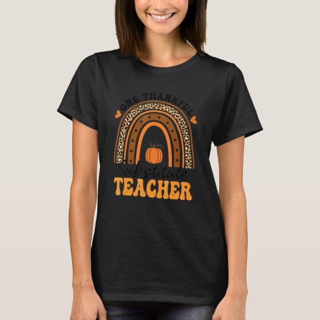 One Thankful Substitute Teacher Thanksgiving Rainb T-Shirt (Vorderseite)
