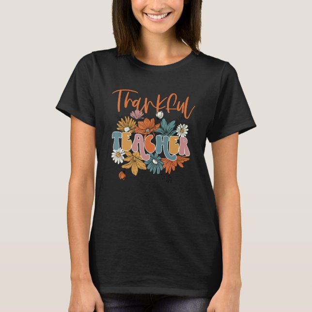 One Thankful Teacher Floral Teacher Life Thanksgiv T-Shirt (Vorderseite)
