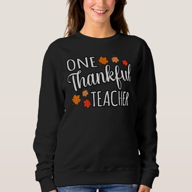 One Thankful Teacher Fun Turkey Thanksgiving Famil Sweatshirt (Vorderseite)