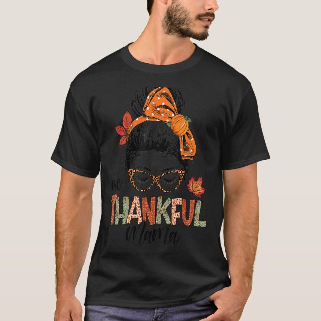 One Thanksgivi Mama Messy Bun Herbst T-Shirt (Vorderseite)