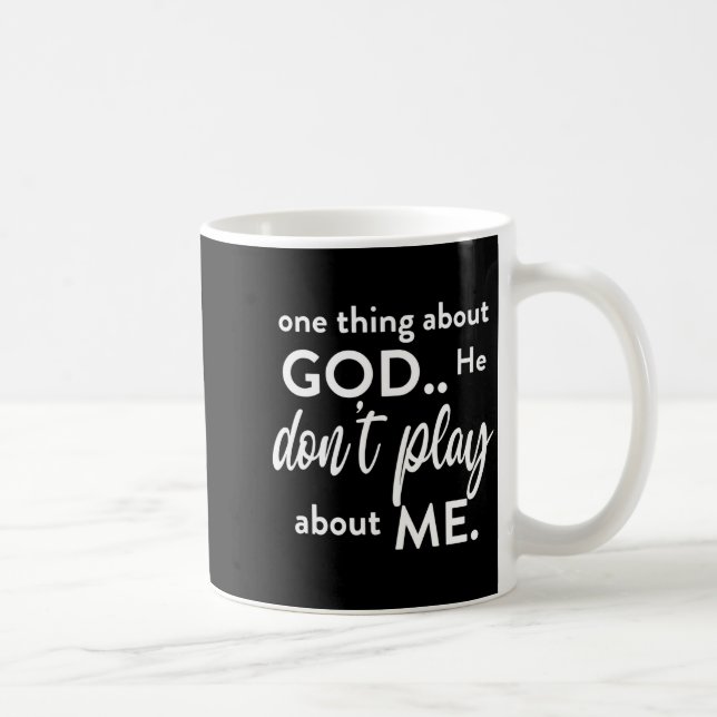 One Thing About God He Don't Play About Me Long Sl Kaffeetasse (Rechts)