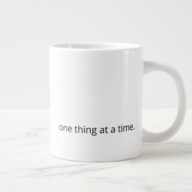One Thing at a Time – Calm Support Coffee Mug Jumbo-Tasse (Rechts)