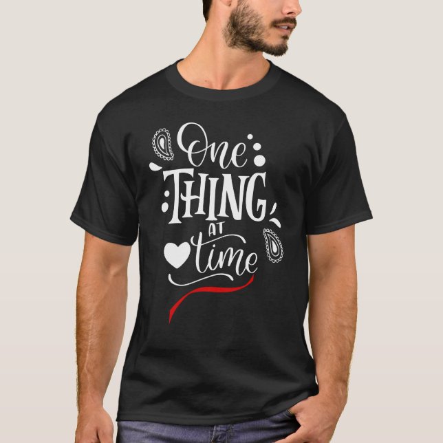 One Thing at a Time T-Shirt (Vorderseite)