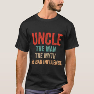 Onkel Der Mann der Mythos Der schlechte Einfluss a T-Shirt