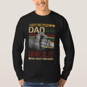 Onkel für Männer Ich habe zwei Titel Vater und Onk T-Shirt