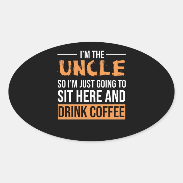 Onkel Gift Ideen | Ich bin der Onkelkaffee Ovaler Aufkleber (Vorderseite)