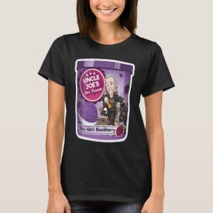 Onkel Joe's You Ain't BlackBerry Ice Cream T-Shirt