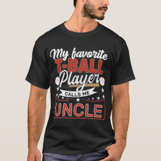 Onkel Mein Lieblings-T-Ball-Player ruft mich Onkel T-Shirt