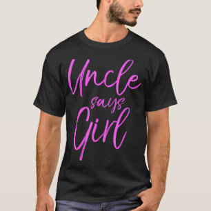 Onkel sagt, Mädchen Niedlich Pink Gender Reveal An T-Shirt