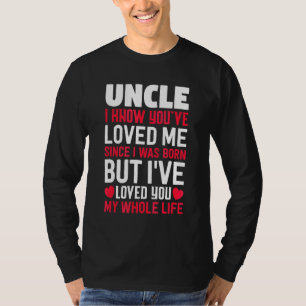 Onkel Sie haben mich geliebt, seit ich Geboren war T-Shirt
