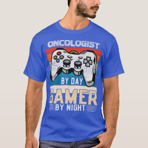 Onkologe bei Tag Gamer bei Nacht Video-Gaming-Fans T-Shirt
