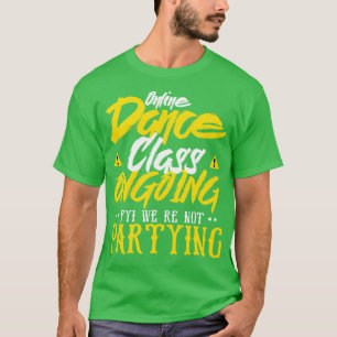 Online Dance Class Laufende FYI wir nicht partitio T-Shirt