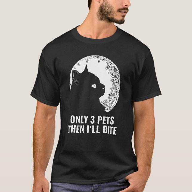 Only 3 Pets Then I'll Bite Cat  Sayings Kitten Quo T-Shirt (Vorderseite)