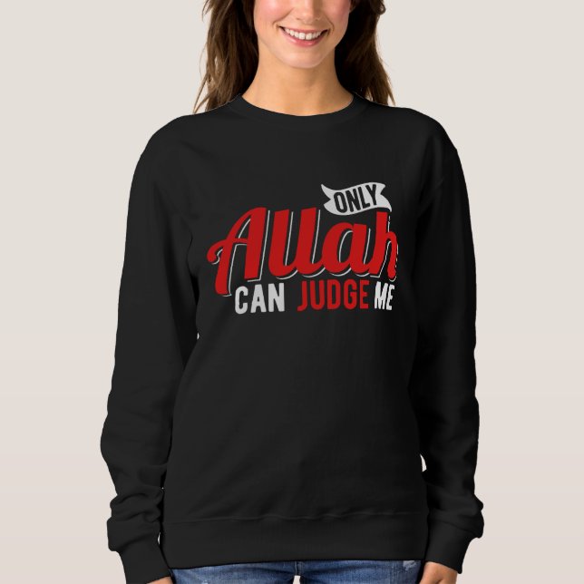 Only Allah Can Judge Me Islamic Moslem Sweatshirt (Vorderseite)