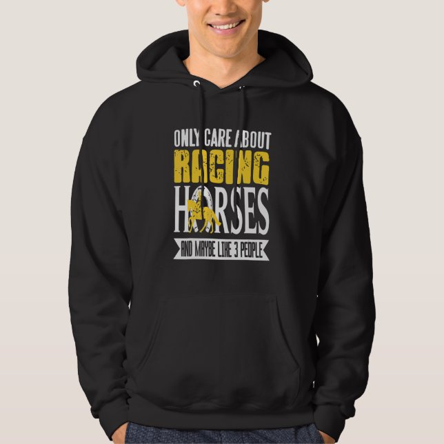 Only Care About Racing Horses & Maybe Like 3 Peopl Hoodie (Vorderseite)