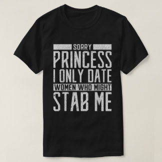 Only Date Women Who Might Stab Me Shirt