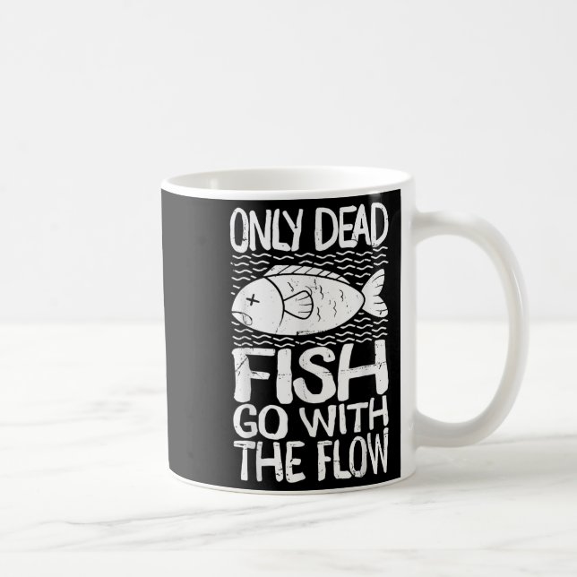 Only Dead Fish Go With Flow Motivational Quote  Kaffeetasse (Rechts)