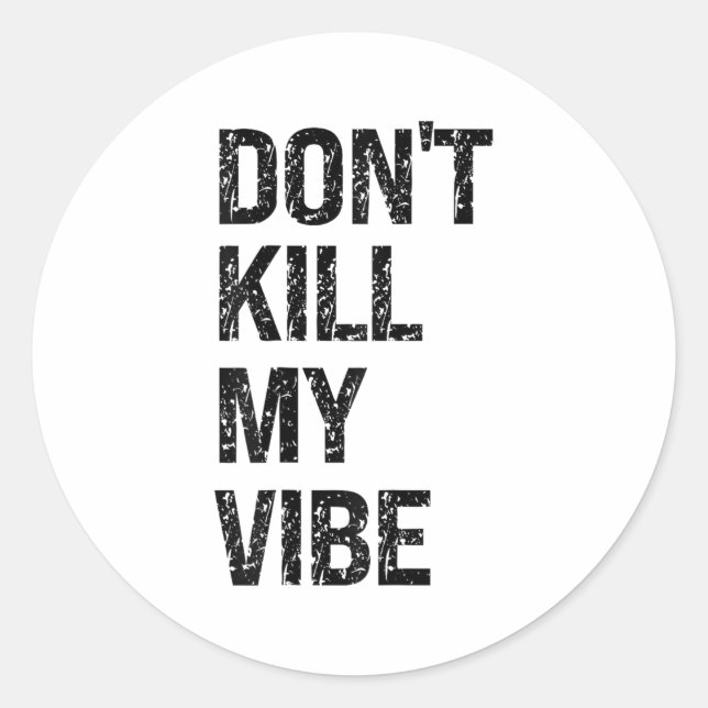 Only – Don’t Kill My Vibe – Motivational  Runder Aufkleber (Vorderseite)
