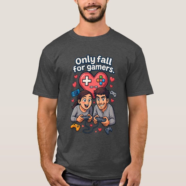 “Only Fall for Gamers – Romantic Gamer T-Shirt” T-Shirt (Vorderseite)