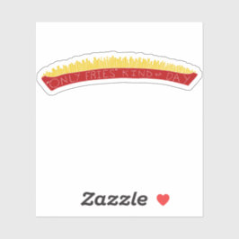 Only Fries Kind of Day 🍟 Aufkleber