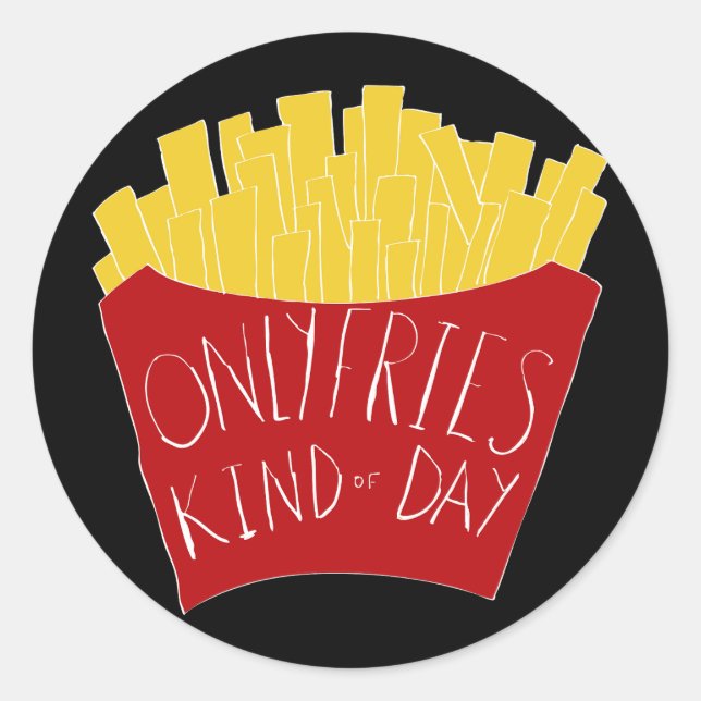 Only Fries Kind of Day Runder Aufkleber (Vorderseite)