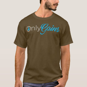 Only gains funny trainings gym  T-Shirt