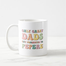 Only Great Dads Get Promoted To Pepere Kaffeetasse