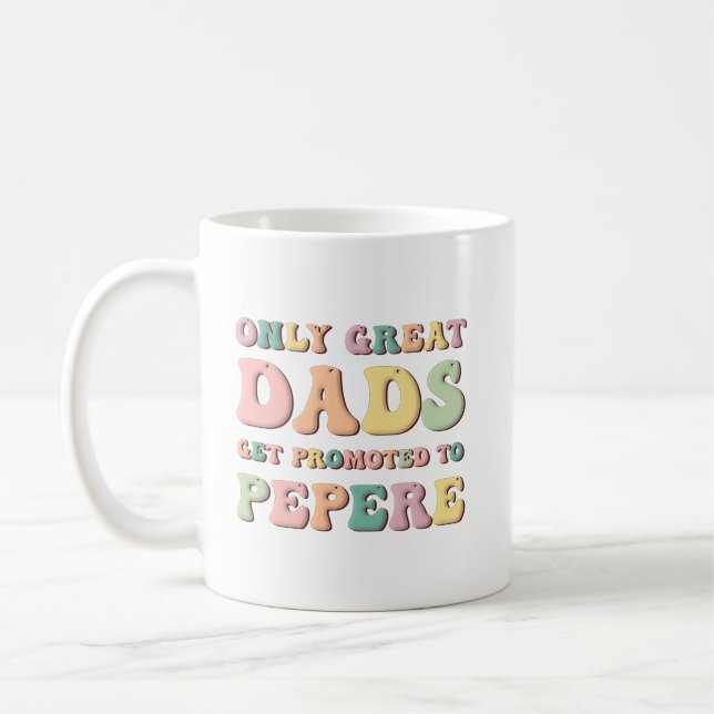 Only Great Dads Get Promoted To Pepere Kaffeetasse (Links)