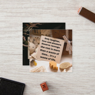 Only laughter, love and pleasure deserve revenge.  treuekarte