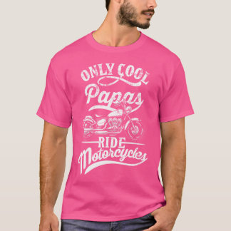 Only Papas Ride Motorcycles Quote For Grandpa Moto T-Shirt
