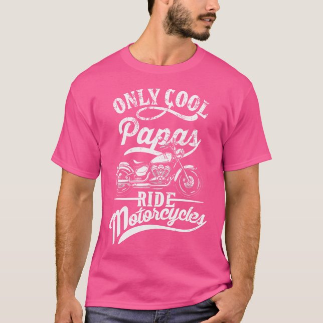 Only Papas Ride Motorcycles Quote For Grandpa Moto T-Shirt (Vorderseite)