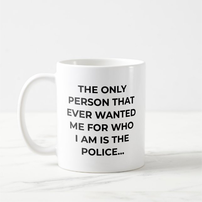 Only Person That Ever Wanted Me Funny Police Kaffeetasse (Links)