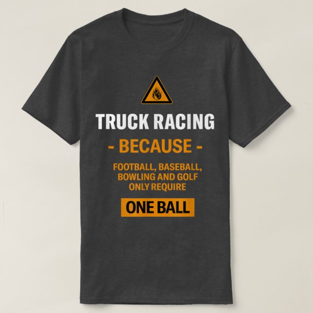 Only Require One Ball Truck Racing Adventure Sport T-Shirt (Design vorne)