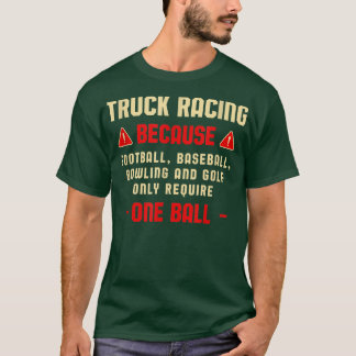Only Require One Ball Truck Racing Adventure Sport T-Shirt