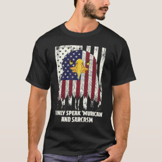 Only Speak Murican and Sarcasm American  USA Humor T-Shirt