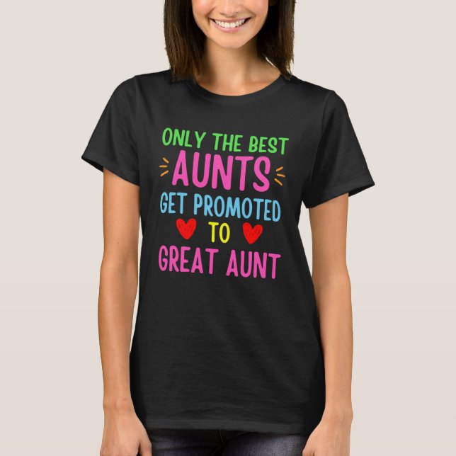 Only The Best Aunts Get Promoted To Great Aunt Quo T-Shirt (Vorderseite)