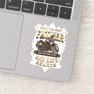 Only The Best Father Ride Motorcycles, Have Beards Aufkleber