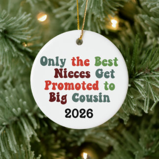 Only The Best Nieces Get Promoted To Big Cousin Keramik Ornament