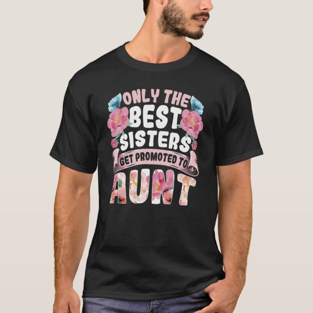 Only The Best Sisters Get Promoted To Aunt Auntie  T-Shirt (Vorderseite)