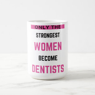 Only The Strongest Women Become Dentist 2 Kaffeetasse