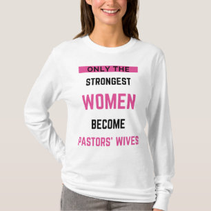 Only The Strongest Women Become Pastors' Wives bl T-Shirt