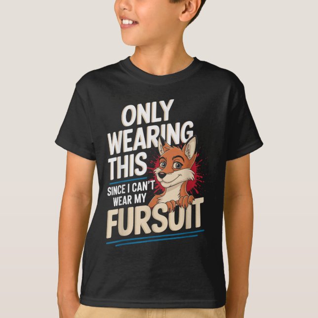 Only Wearing This Since I Cant Wear My Fursui Furr T-Shirt (Vorderseite)