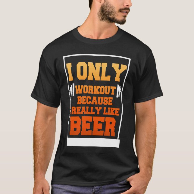 Only Workout Beer Sarcastic Beer T-Shirt (Vorderseite)
