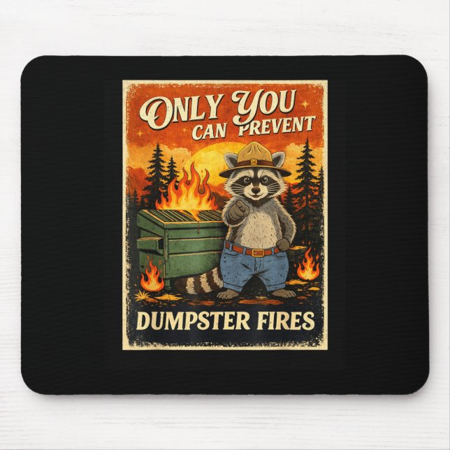 Only you can prevent dumpster fires funny raccoon  mousepad (Vorne)