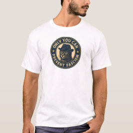 Only You Can Prevent Fascism Shirt - National Park